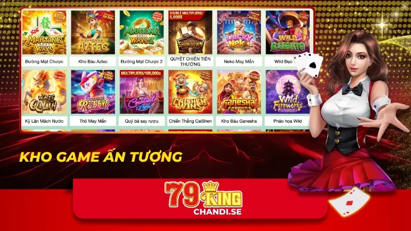 79King - Đẳng Cấp Giải Trí Casino Trực Tuyến Hàng Đầu 34 Kho game ấn tượng của 79King