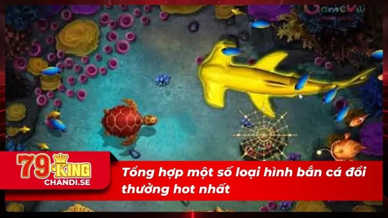 Những loại hình hot nhất tại BG bắn cá