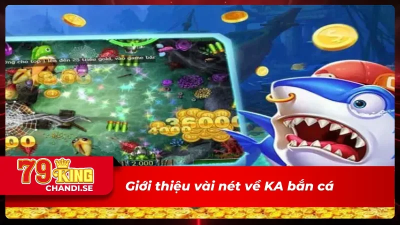 Sơ lược về KA bắn cá chất lượng 