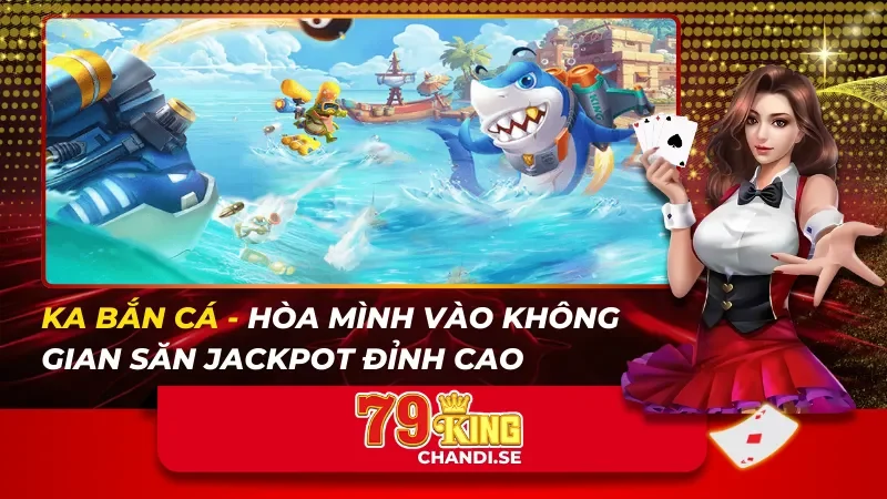KA Bắn Cá